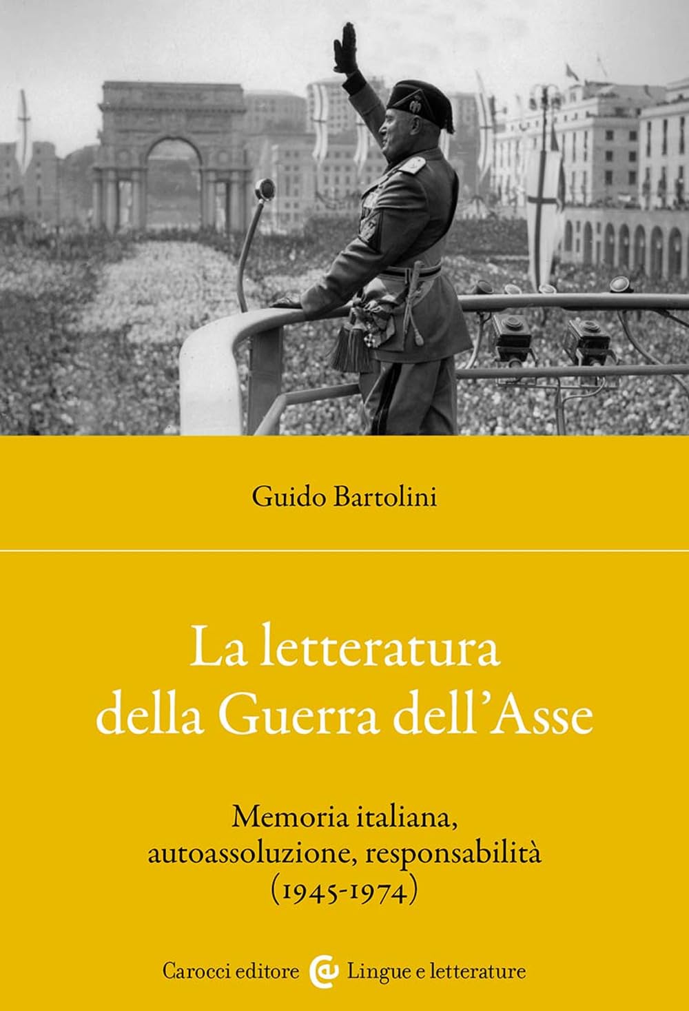 La Letteratura Della Guerra Dell'asse. Memoria Italiana, Autoassoluzione, Responsabilità (1945-1974) - 4