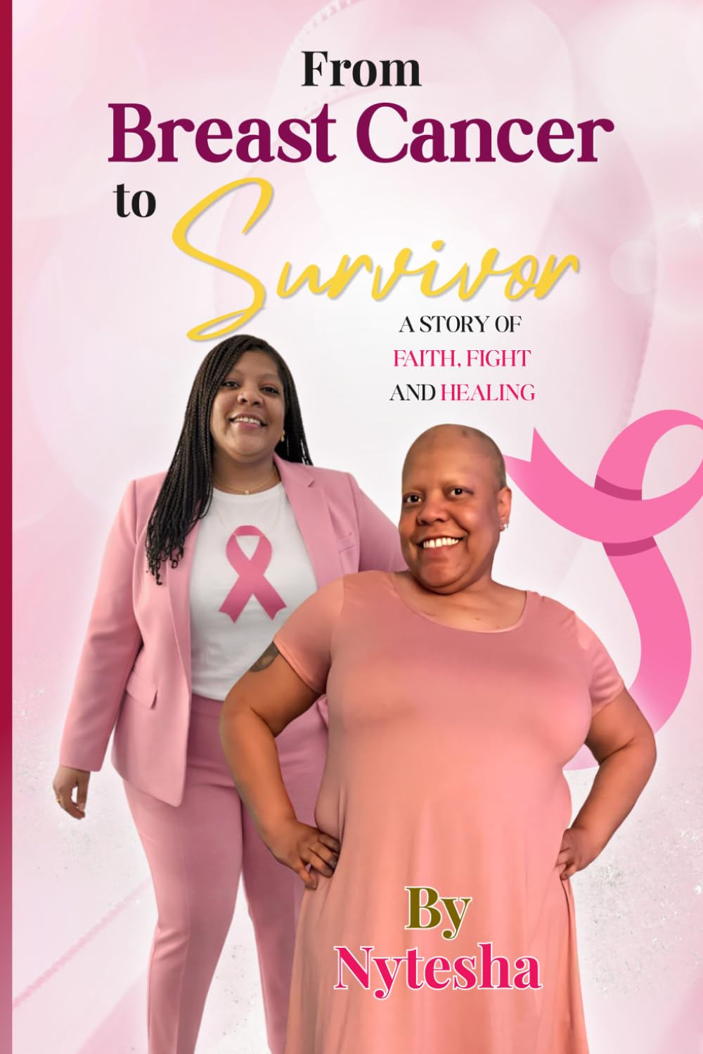 From Breast Cancer to Survivor: A Story of Faith, Fight and Healing