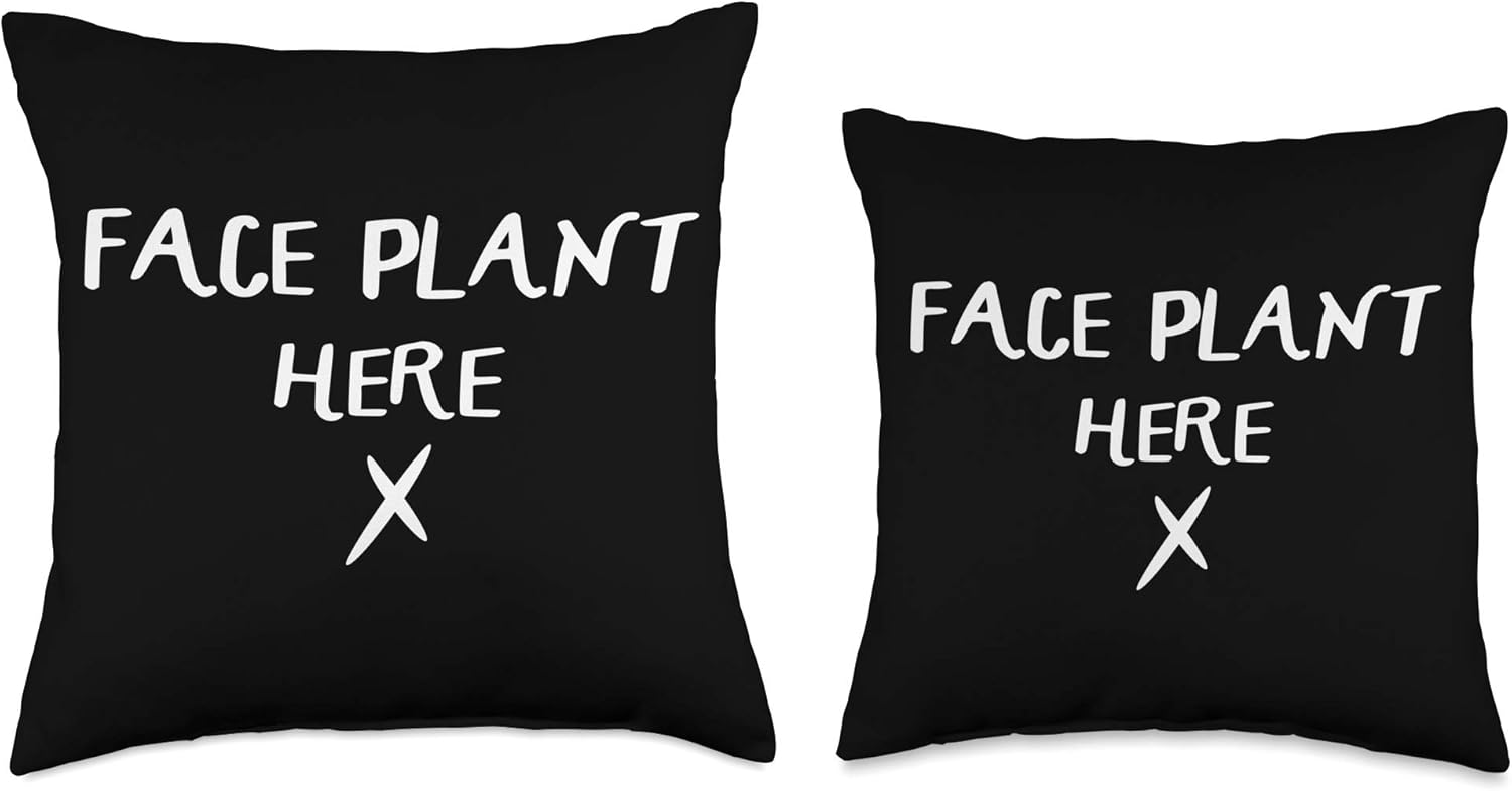 Face Plant Here Funny Pillows With Quotes For Teens Couch Throw Pillow