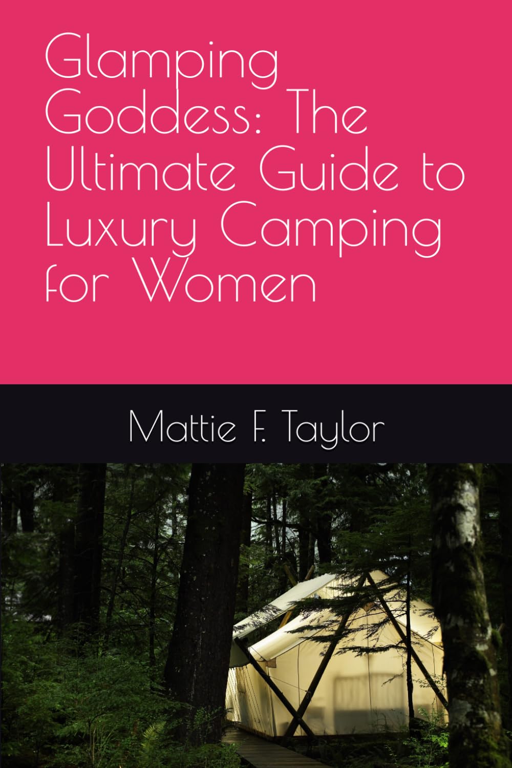 Glamping Goddess: The Ultimate Guide to Luxury Camping for Women (Hiking Texas State Parks)