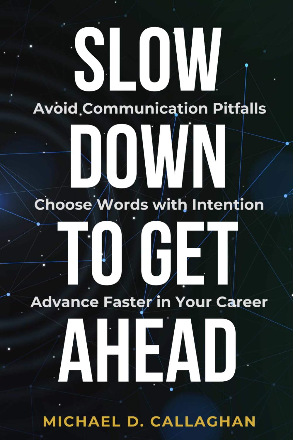 Slow Down to Get Ahead (Michael Callaghan’s Career Collection)