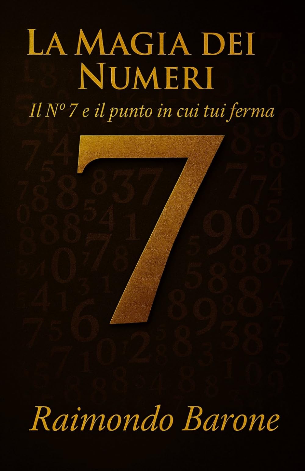 LA MAGIA DEI NUMERI: Il numero 7 il punto in cui tutto si ferma