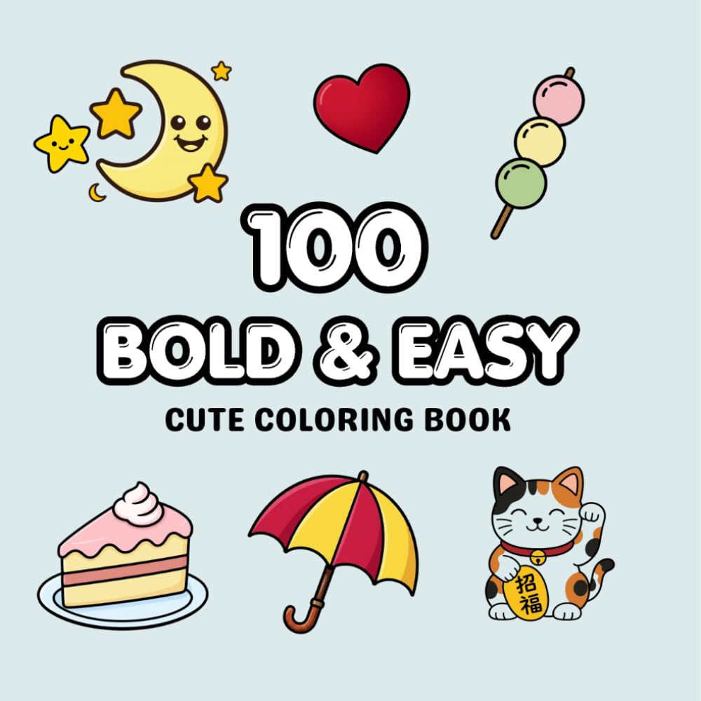 100 Bold & Easy Cozy Moments Coloring Book: Cute Snacks, Desserts & Cozy Treats for Relaxation and Fun