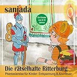  Die rätselhafte Ritterburg - Phantasiereise für Kinder. Entspannung & Abenteuer: Sanjada