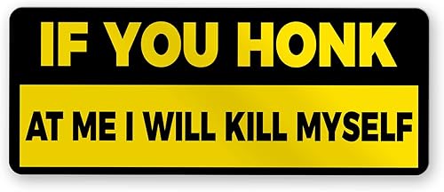 Hadatka1921 Pegatinas divertidas para parachoques con texto en inglés "If You Honk at Me I Will Kill Mysel", tamaño 6"