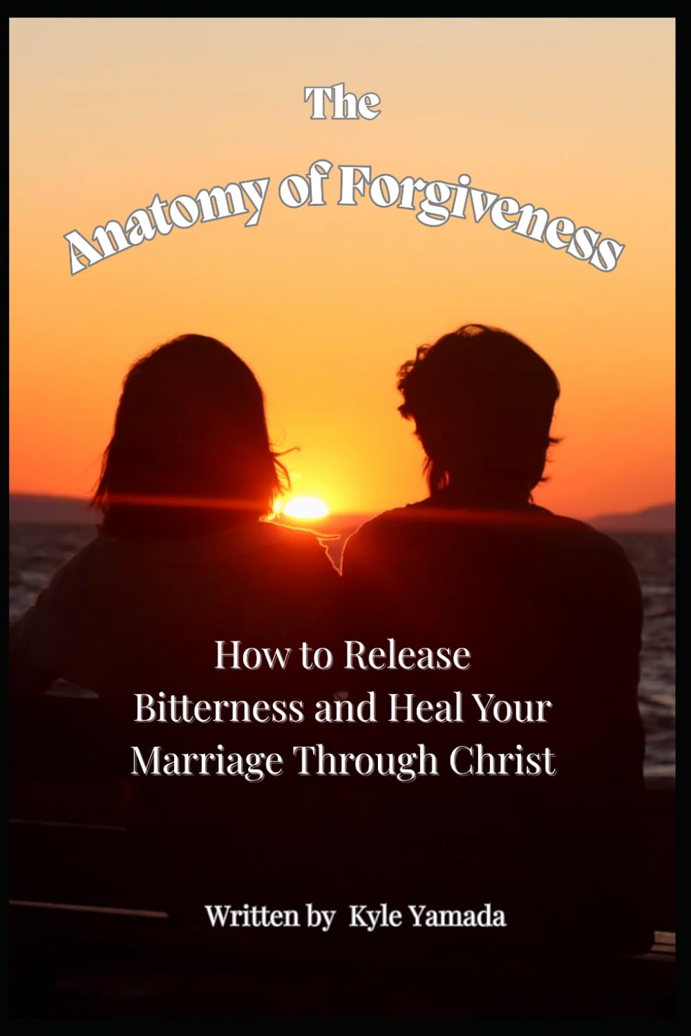 The Anatomy of Forgiveness: How to Release Bitterness and Heal Your Marriage Through Christ (The "Redeemed Marriage" Series)