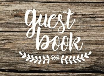 Guest Book: Rustic Chic Guest Book for Weddings & More (150 Lined Pages)