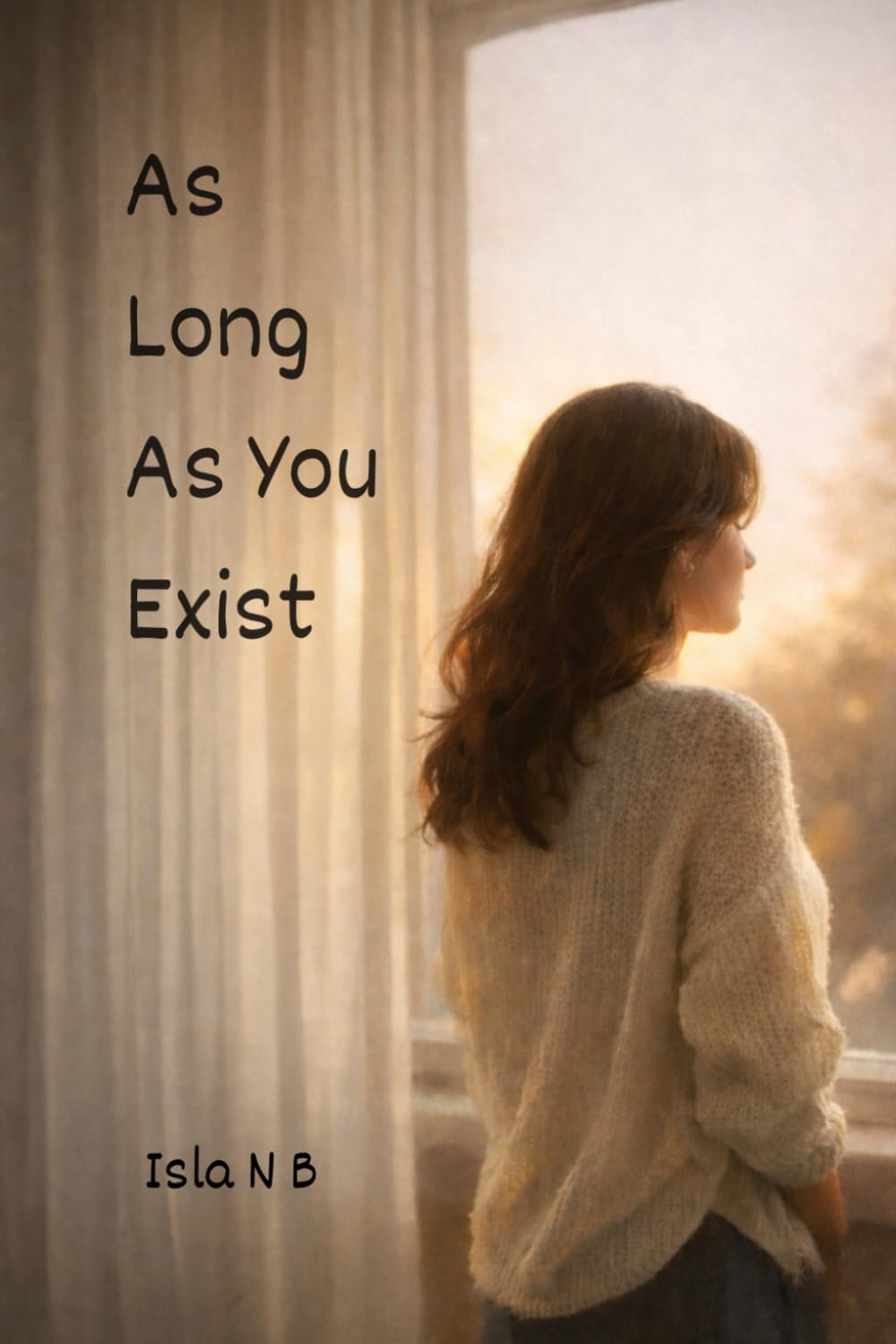As Long As You Exist: A novella (Stories to My Husband: Intimate Confessions of Love and Desire)