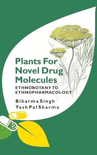 Plants for Novel Drug Molecules: Ethnobotany To Ethnopharmacology