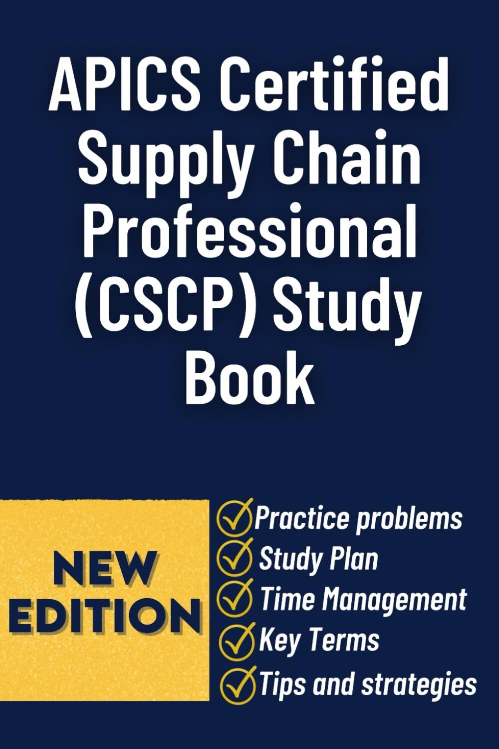 APICS Certified Supply Chain Professional (CSCP) Study Book: Comprehensive Exam Preparation Guide With Practice Questions, Strategic Insights, And Real-World Supply Chain Applications