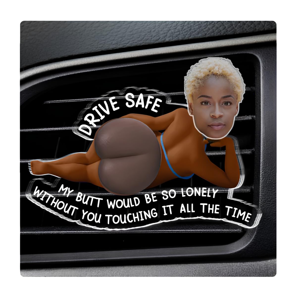 Custom Photo Squishy Acrylic Car Vent Clip - Anniversary Wedding Gifts for Husband Wife, Him Her - Keep Your Hands On This, Drive Safe My Butt Would Be So Lonely Squishy Car Vent Clip (4)