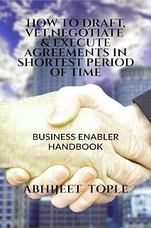 How to Draft, Vet, Negotiate & Execute Agreements in Shortest Period of Time: Business Enabler Handbook