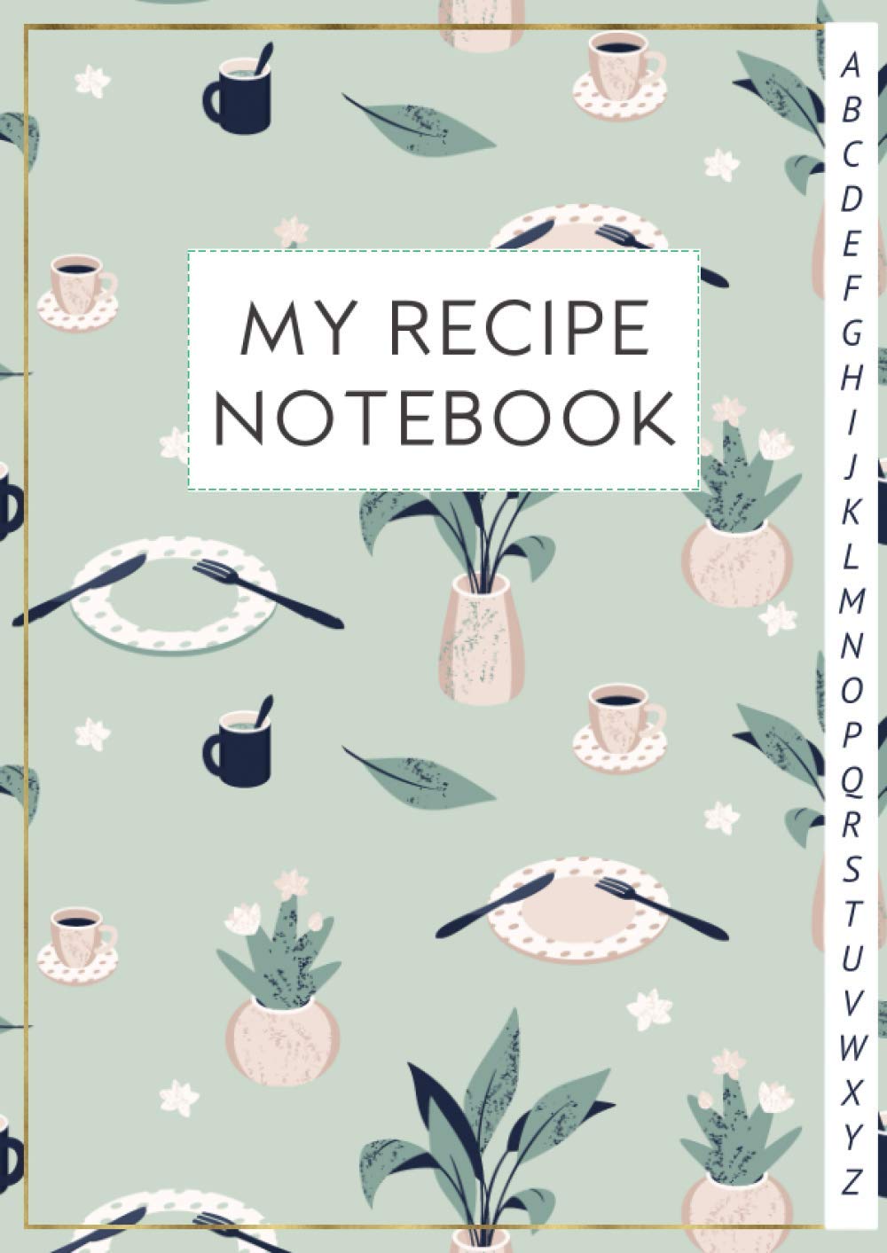 My Recipe Notebook: A4 Size, Blank Cookbook Organizer with Alphabetical Tabs for Record Your Special Recipes, Tableware Theme