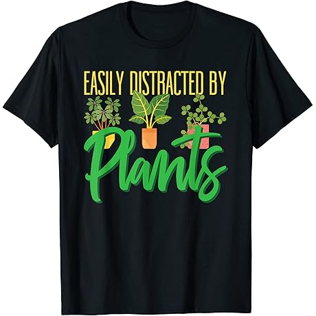 Funny Gardening Botanical Easily Distracted By Plants T-Shirt Plant Shirt