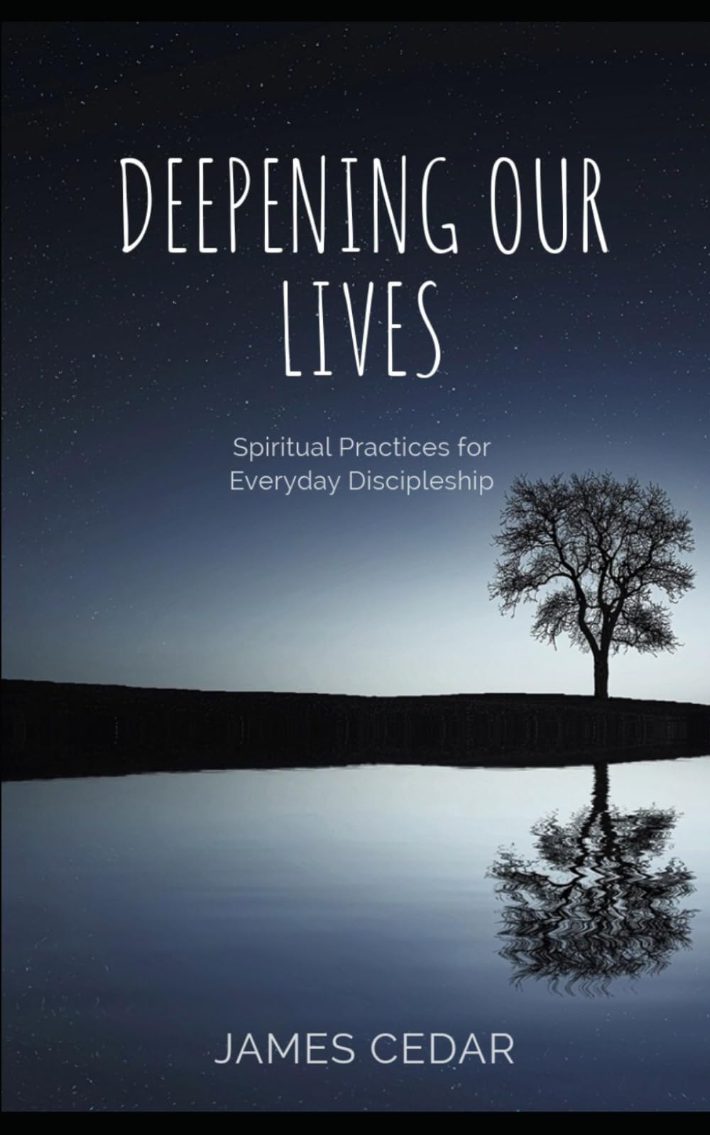 Deepening Our Lives: Spiritual Practices for Everyday Discipleship