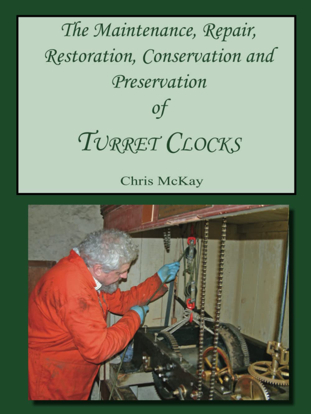 The Maintenance, Repair, Restoration, Conservation and Preservation of Turret Clocks      Hardcover – August 6, 2022