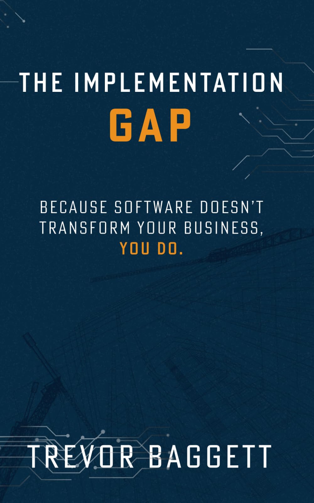 The Implementation Gap: Because Software Doesn’t Transform Your Business, You Do.