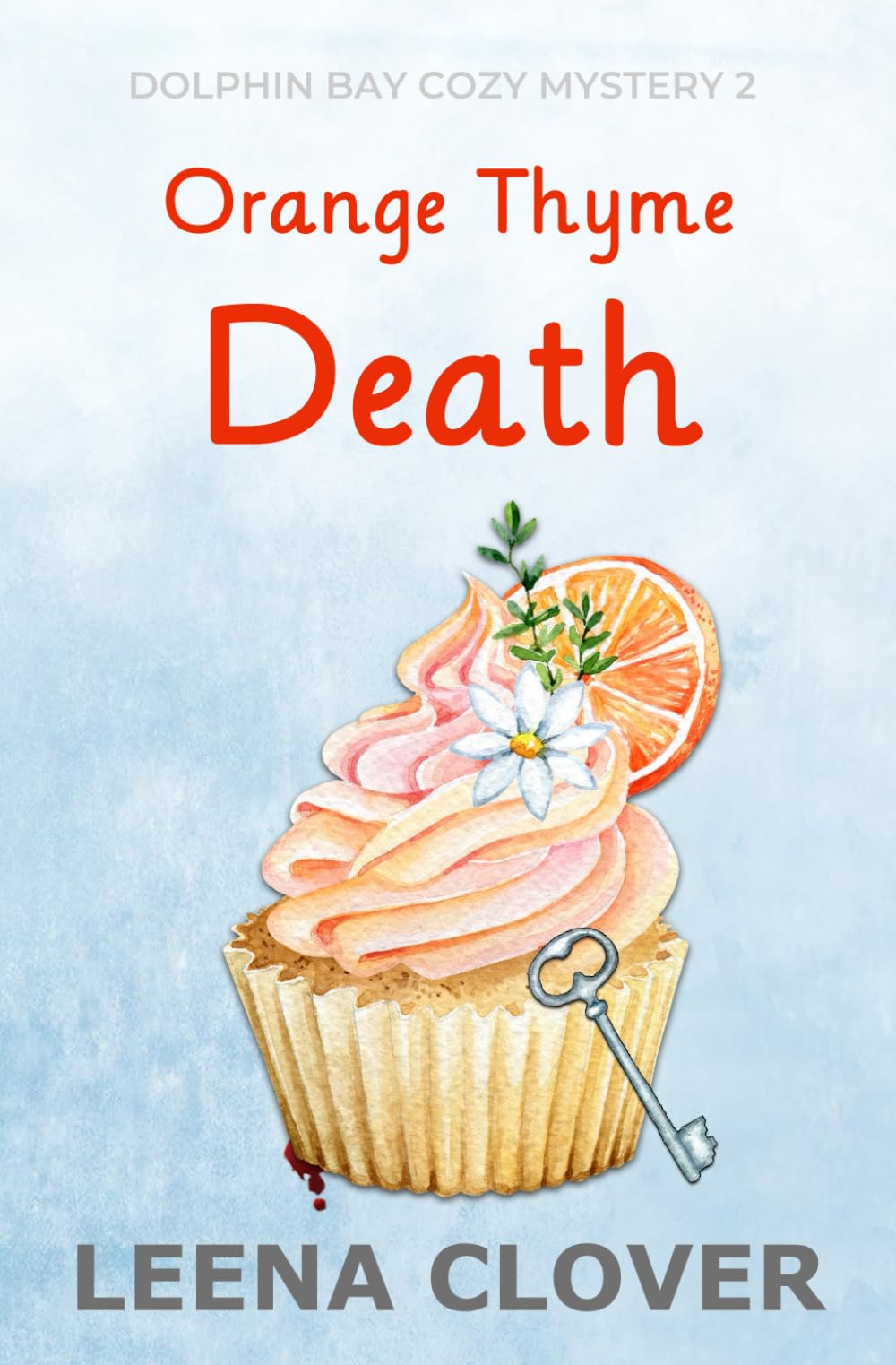 Orange Thyme Death: A Cozy Murder Mystery (Dolphin Bay Cozy Mystery Series)