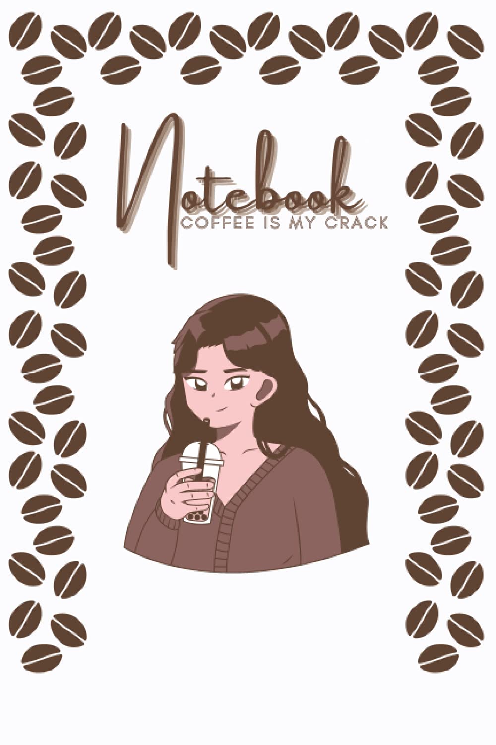COFFEE IS MY CRACK (Notebook): ( 6×9-120 pages )