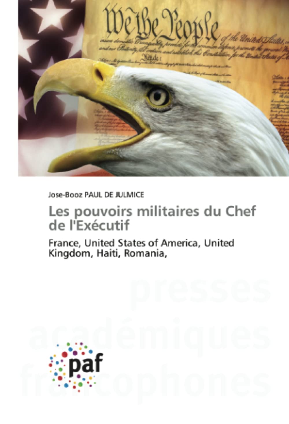 Les pouvoirs militaires du Chef de l'Exécutif: France, United States of America, United Kingdom,