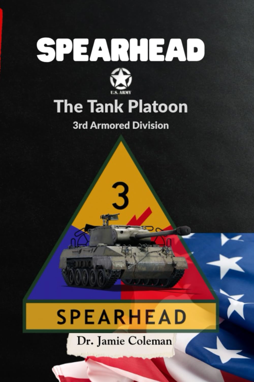 SPEARHEAD: The Tank Platoon Eine Hellcat Panzerbesatzung der 3rd Armored Division, 1944–1945