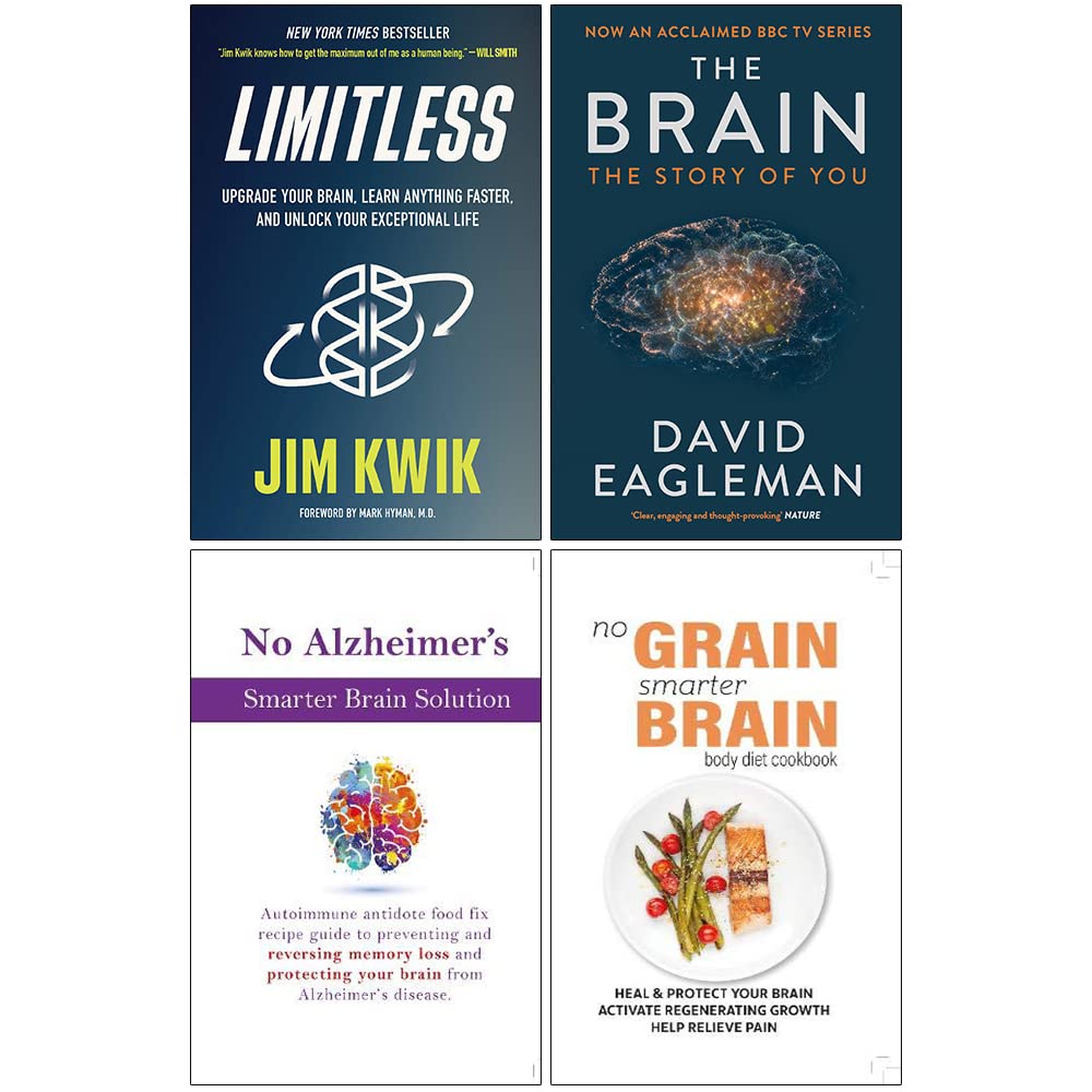 Limitless[Hardcover], The Brain The Story of You, No Alzheimer's Smarter Brain Keto Solution, No Grain Smarter Brain Body Diet Cookbook 4 Books Collection Set