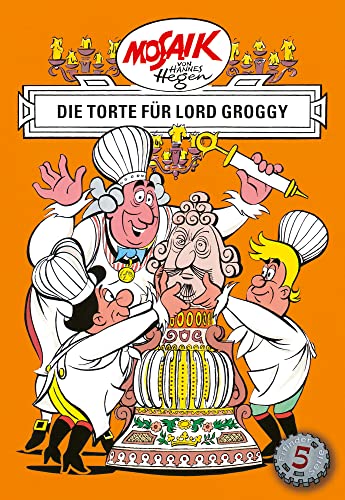 Mosaik von Hannes Hegen: Die Torte für Lord Groggy, Bd. 5 (Mosaik von Hannes Hegen - Erfinderserie)