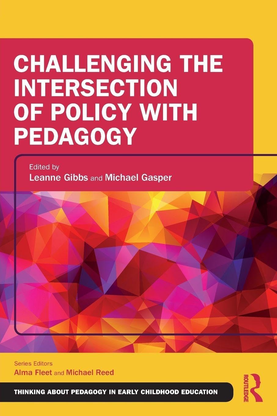 Challenging the Intersection of Policy with Pedagogy (Thinking About Pedagogy in Early Childhood Education)