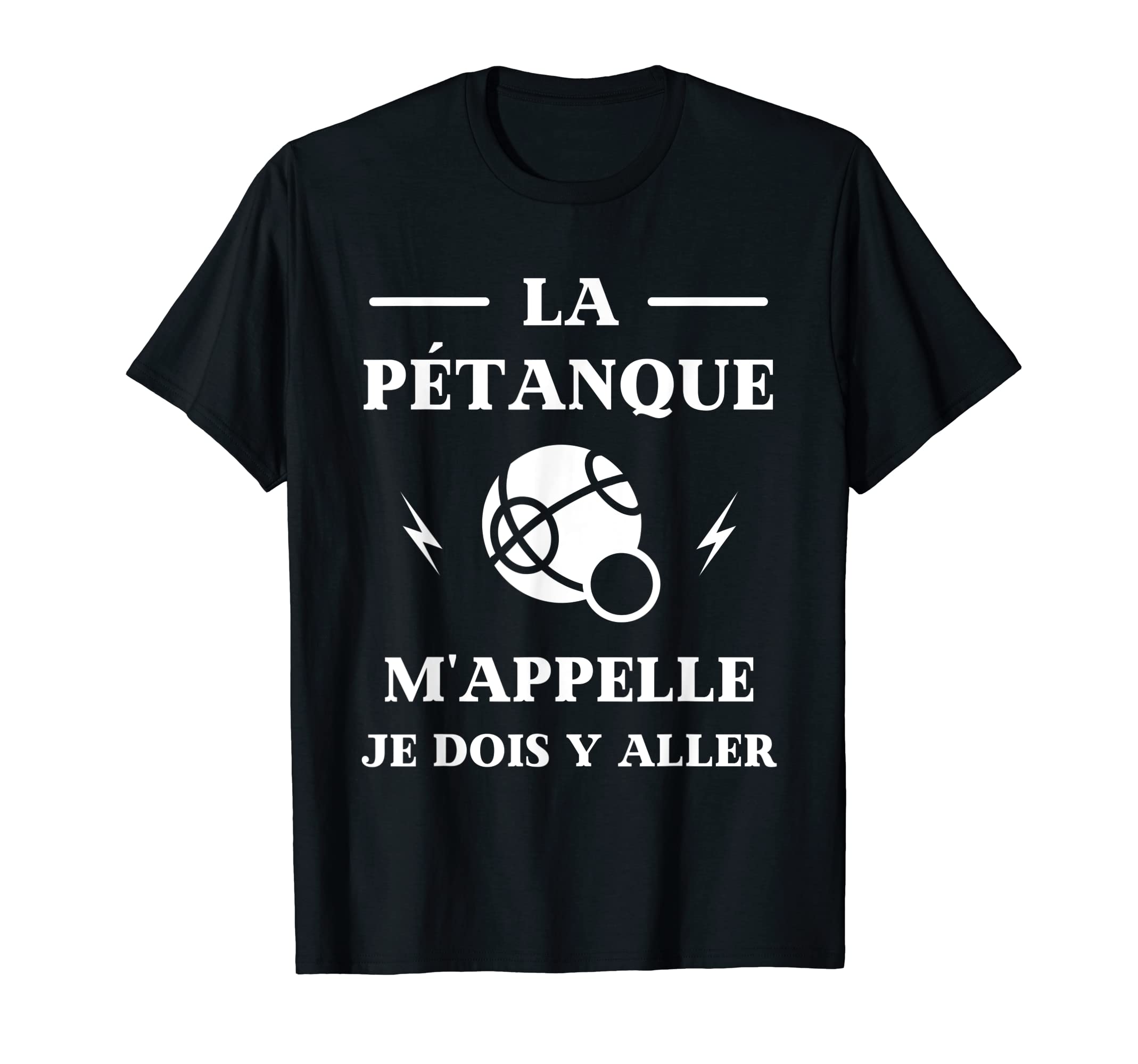 la pétanque m'appel humour bouliste funny man T-Shirt