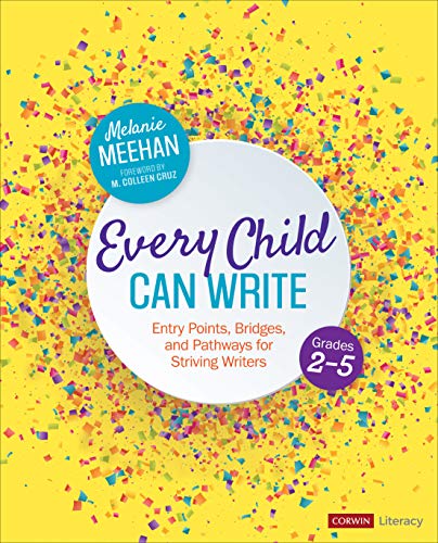 Image of Every Child Can Write, Grades 2-5: Entry Points, Bridges, and Pathways for Striving Writers (Corwin Literacy)