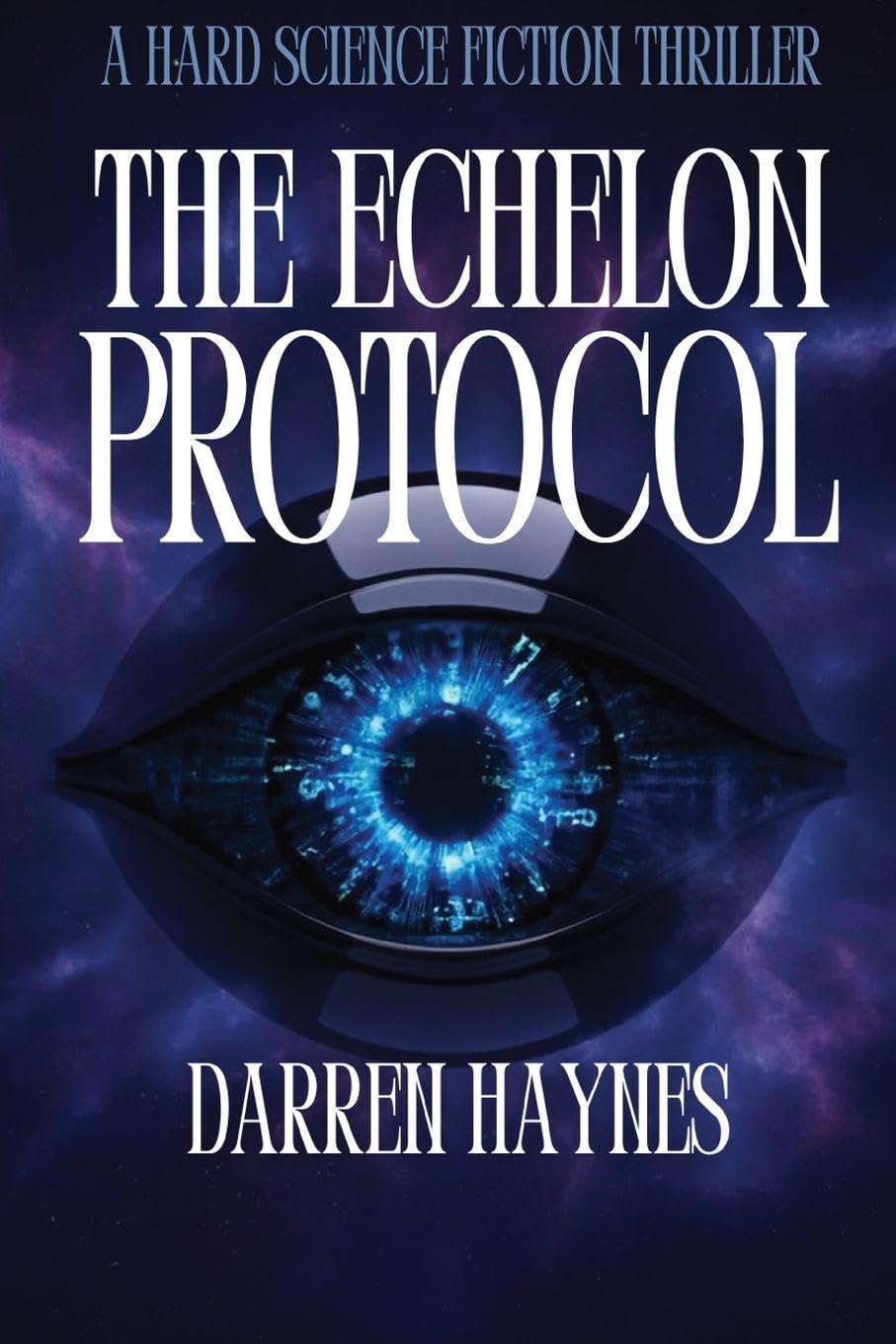 The Echelon Protocol: A Hard Science Fiction Thriller