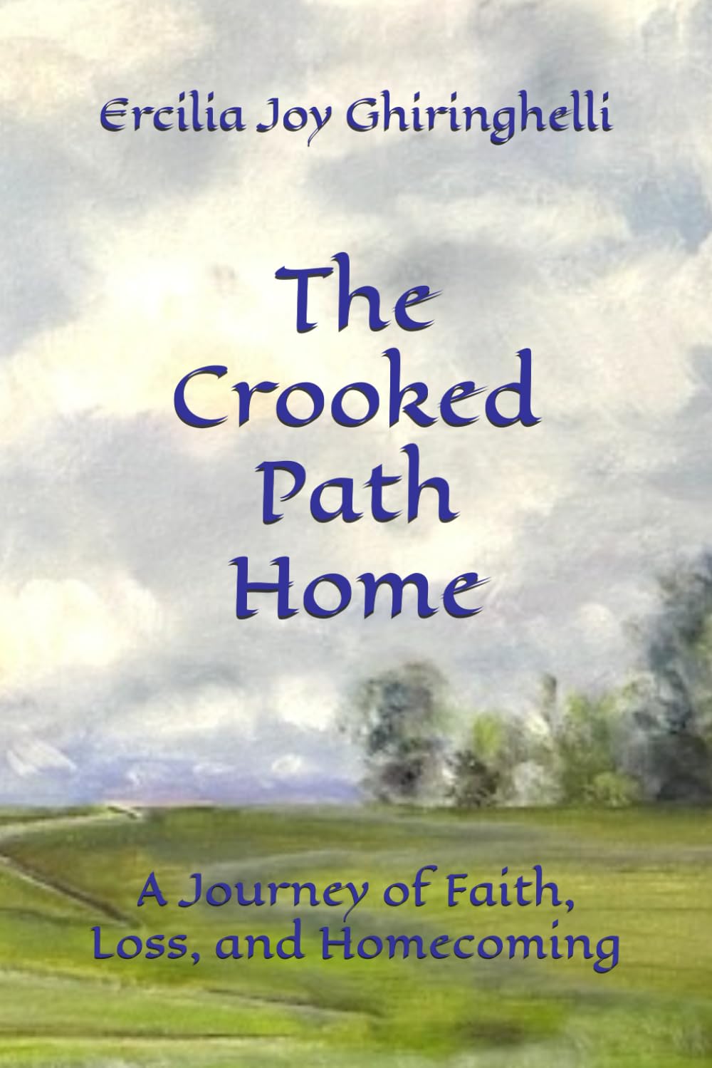 The Crooked Path Home: A Journey of Faith, Loss, and Homecoming