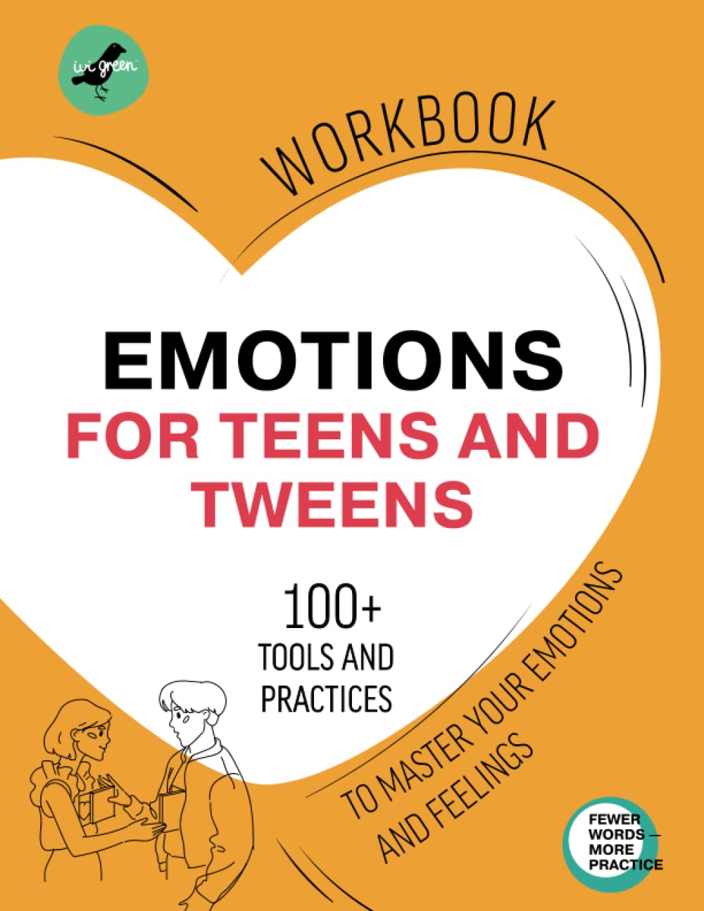 EMOTIONS FOR TEENS AND TWEENS: Workbook to Master Emotions and Feelings. 100+ Questions, Quizzes, and Fun Practices for Understanding, Managing, ... Relationships (Life Skills 101 For Teens)