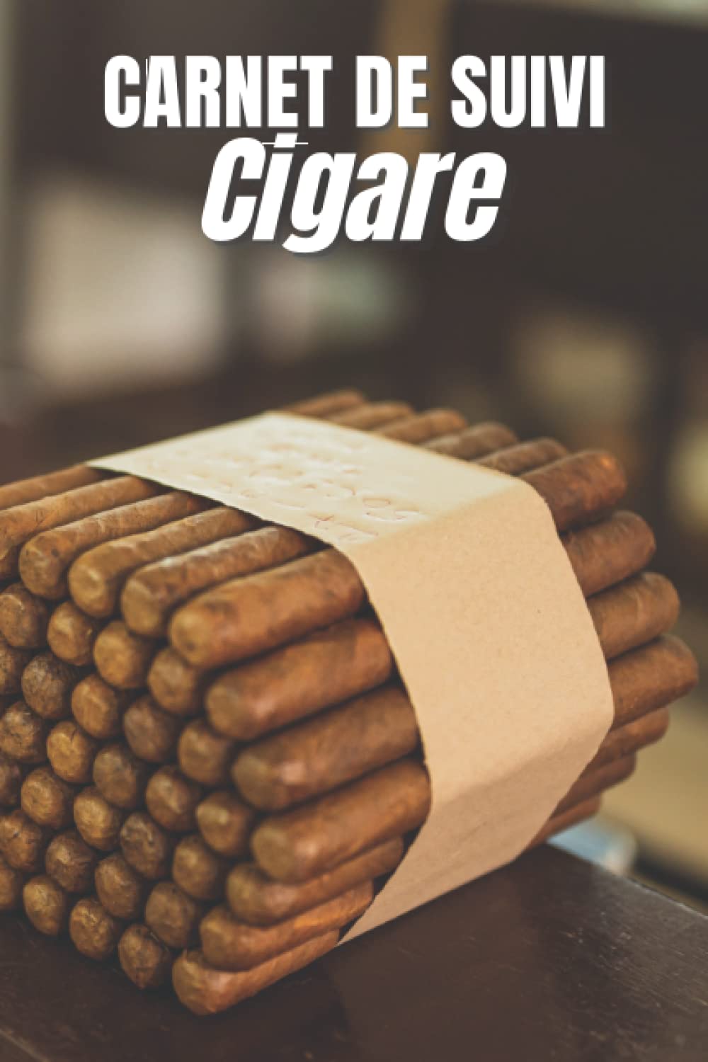 Carnet de Suivi Cigare: Carnet de dégustation de cigares à compléter | Journal pour enregistrer les dégustations pour les amateurs de cigares | Idéal comme cadeau | 100 pages | Dimensions : 6 "x 9".