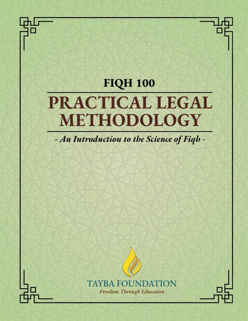 FIQH 100: Introduction to the Science of Fiqh (Tayba Foundation's 100-level Coursebooks)