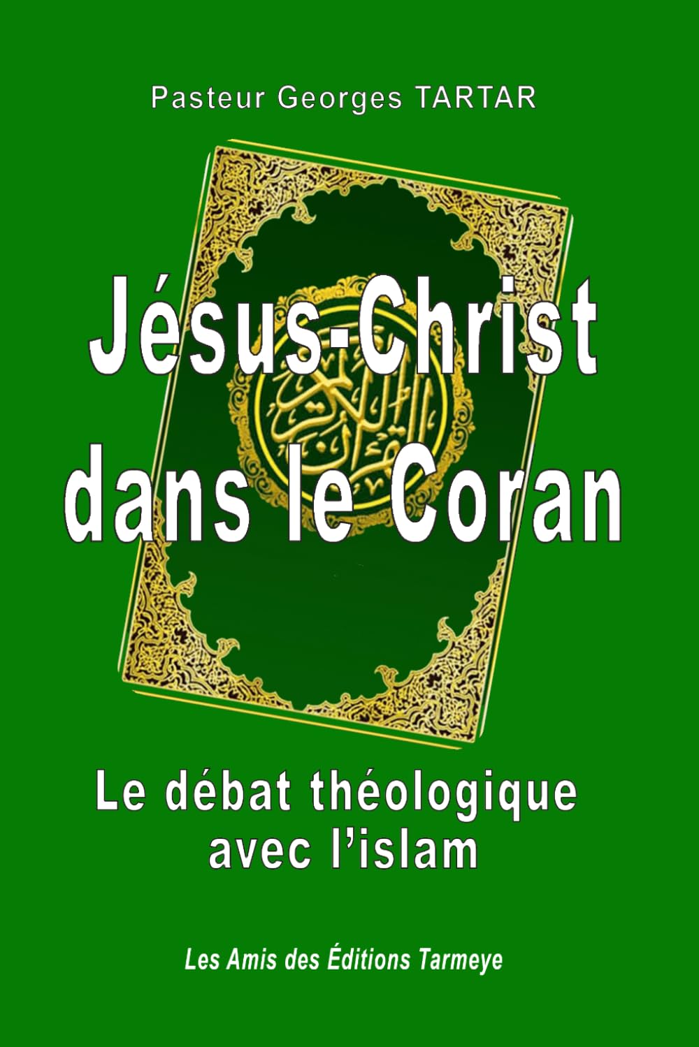 Jésus-Christ dans le Coran: Le débat théologique avec l'islam