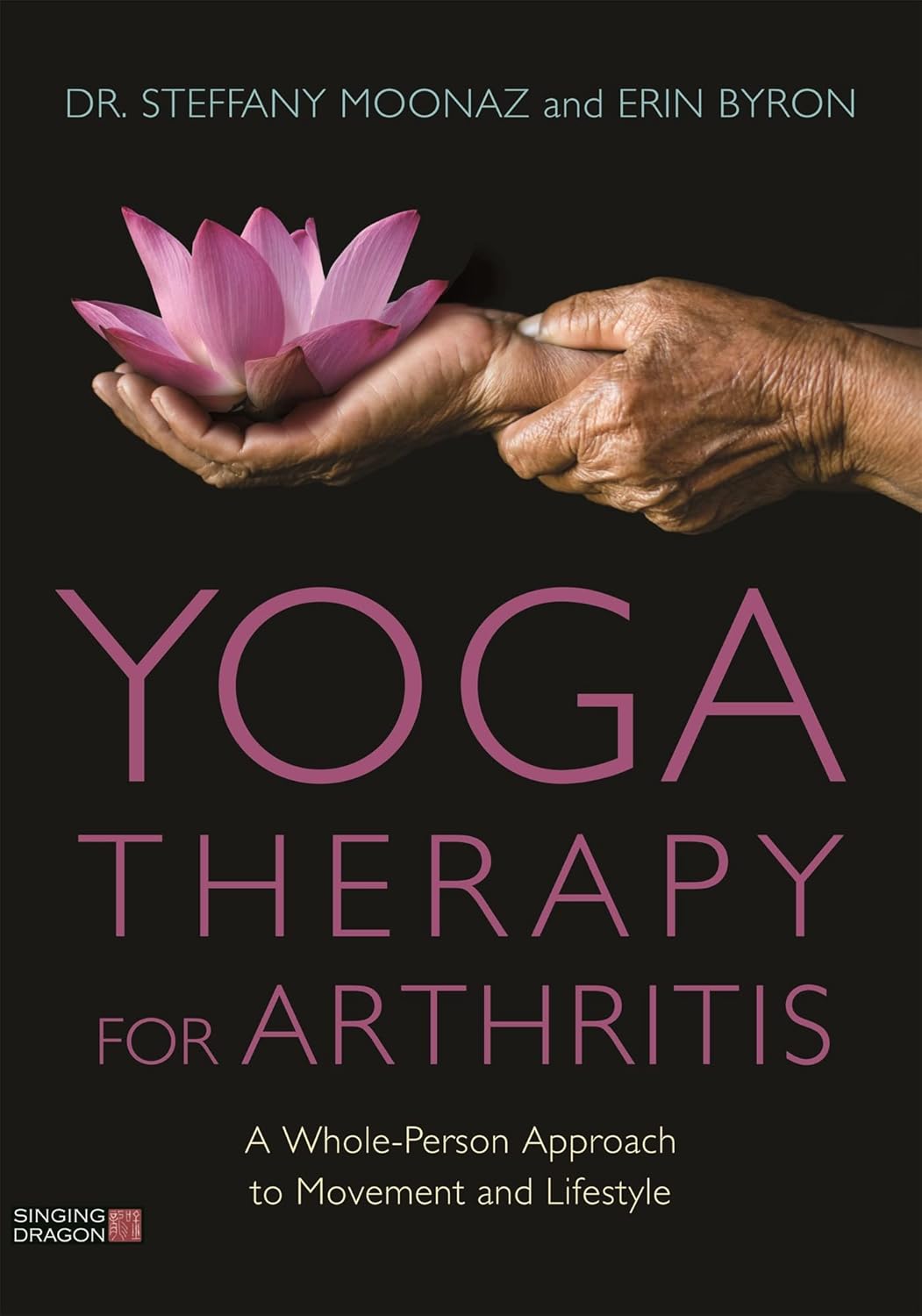 Yoga Therapy for Arthritis: A Whole-Person Approach to Movement and Lifestyle      Paperback – December 21, 2018