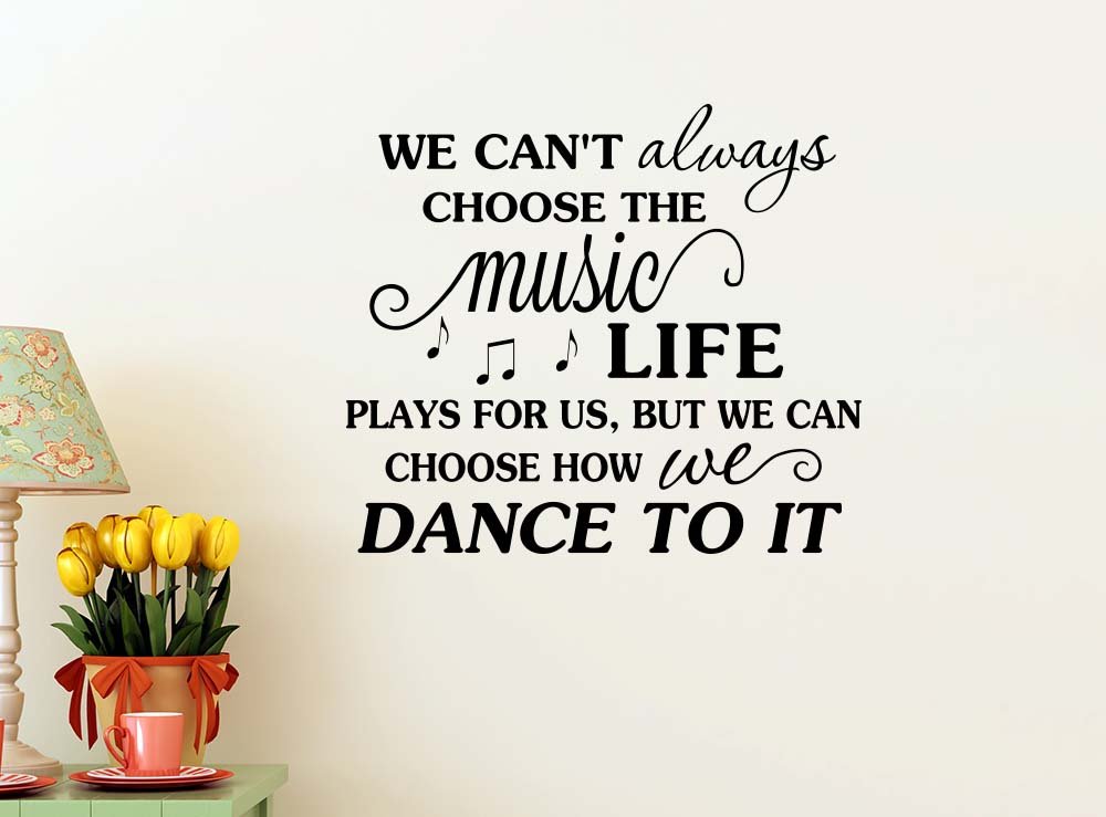 We Can't Always Choose The Music Life Plays for us Dance 23 X 20 Music Wall Quote Baby Calligraphy Sticker Decal Art Decor Motivational Inspirational Decorative Lettering Love Hearts
