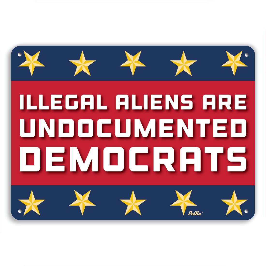 PetKa Signs and Graphics PKHC-0011-NA_10x7"Illegal Aliens are Undocumented Democrats" Aluminum Sign, Red/White/Blue with Gold Stars, 10" x 7"