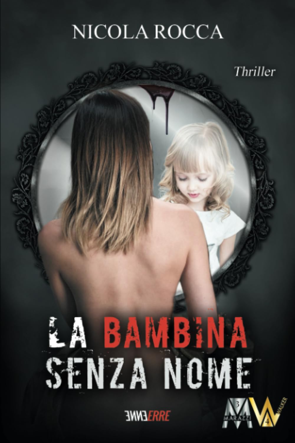 LA BAMBINA SENZA NOME: Romanzo Thriller (Roberto Marazzi Vol. 3) (Commissario Walker Vol. 4)