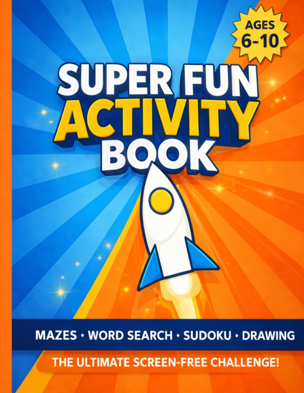 Super Fun Activity Book for Kids Ages 6-10: Mazes, Word Search, Sudoku, Spot the Difference, Drawing, Connect the Dots & More!