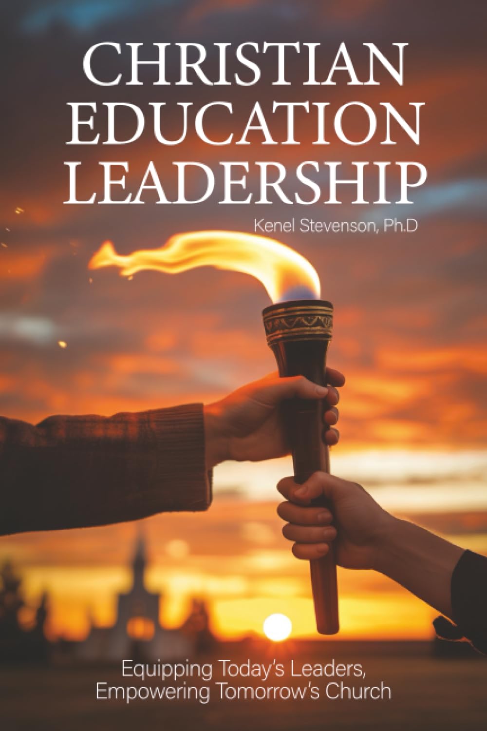 Christian Education Leadership: Equipping Today’s Leaders, Empowering Tomorrow’s Church
