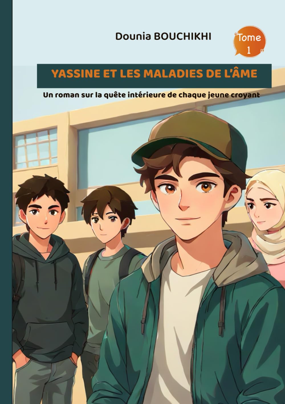 Yassine et les maladies de l’âme: Un roman sur la quête intérieure de chaque jeune croyant