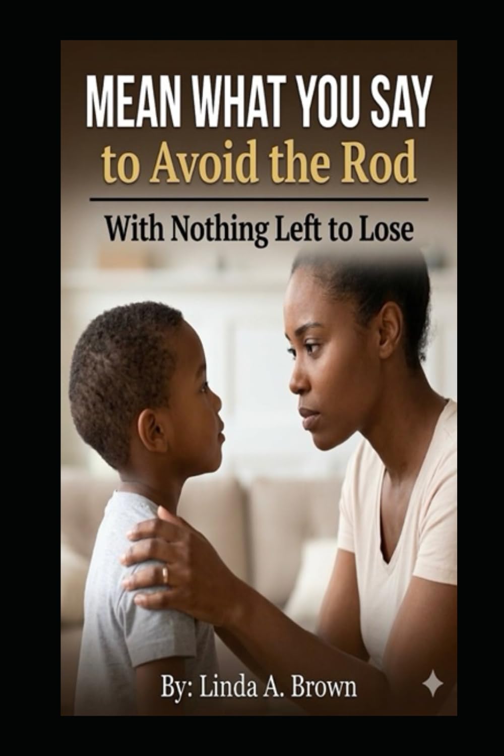 Mean What You Say to Avoid the Rod... with Nothing Left to Lose