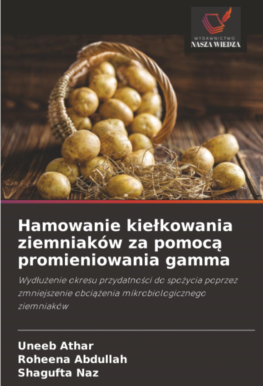 Hamowanie kiełkowania ziemniaków za pomocą promieniowania gamma: Wydłużenie okresu przydatności do spożycia poprzez zmniejszenie obciążenia ... obci¿¿enia mikrobiologicznego ziemniaków