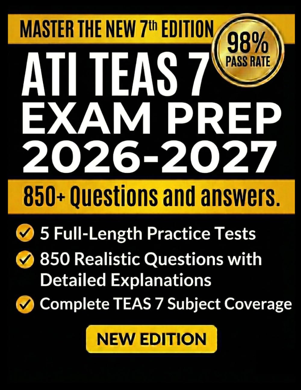 ATI TEAS 7 EXAM PREP 2026-2027: 5 Full-Length Timed Tests, 850+ Practice Questions with Detailed Answer Explanations