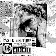 Past die Future / I's