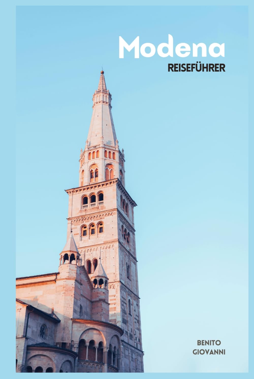 Modena Reiseführer: Reiseplanung, Sehenswürdigkeiten, Motor Valley, Lokale Küche, Unterkünfte, Tagesausflüge & Praktische Routenvorschläge