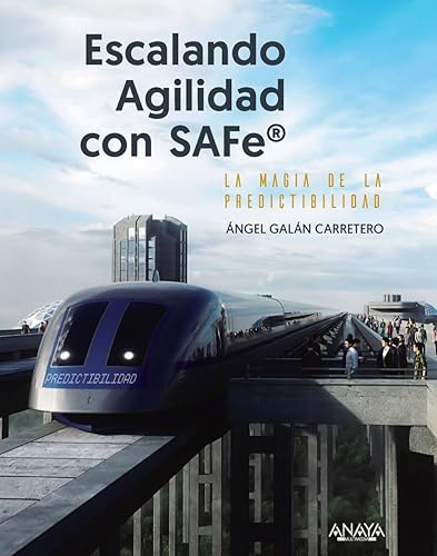 Escalando agilidad con SAFe: La magia de la predictibilidad (TÍTULOS ESPECIALES)