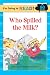 I'm Going to Read (Level 1): Who Spilled the Milk? (I'm Going to Read Series)